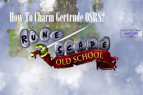 osrs how to charm gertrude.